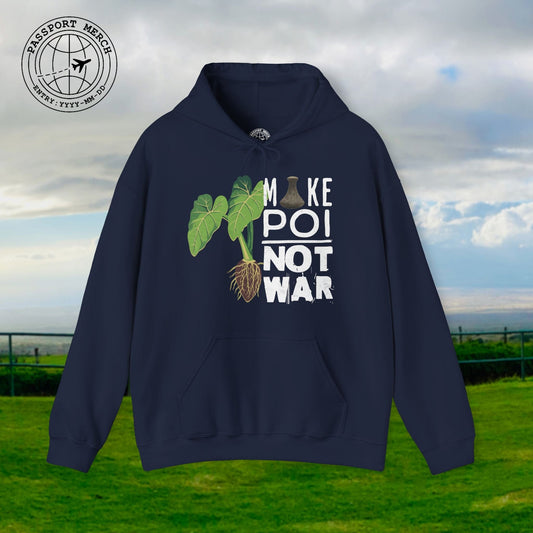 Make Poi Not War, Hawaii Hoodie