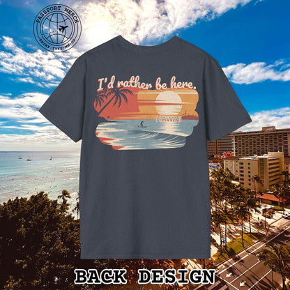 I'd Rather Be Here, Hawaii, Back Print T-Shirt