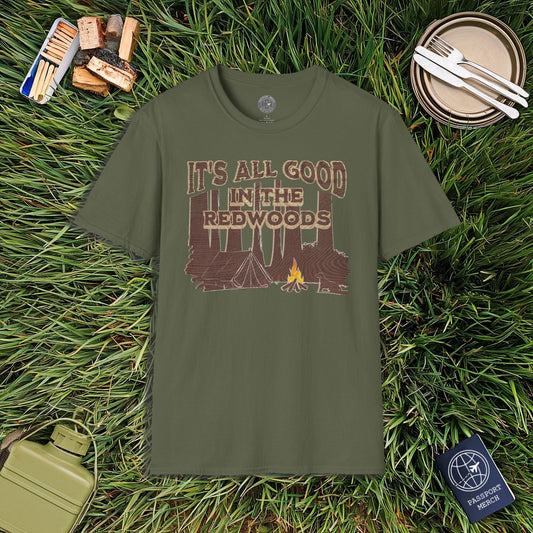 It's All Good in the Redwoods, California T-Shirt