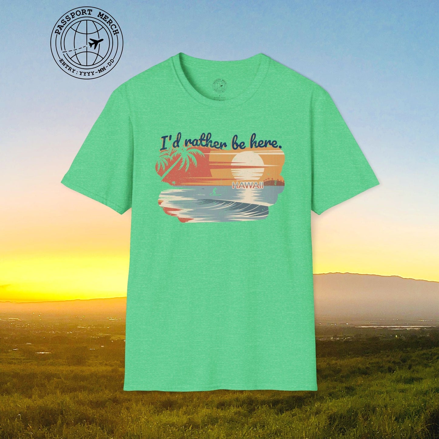 I'd Rather Be Here, Hawaii T-Shirt