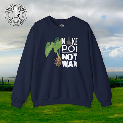 Make Poi Not War, Hawaii Crewneck