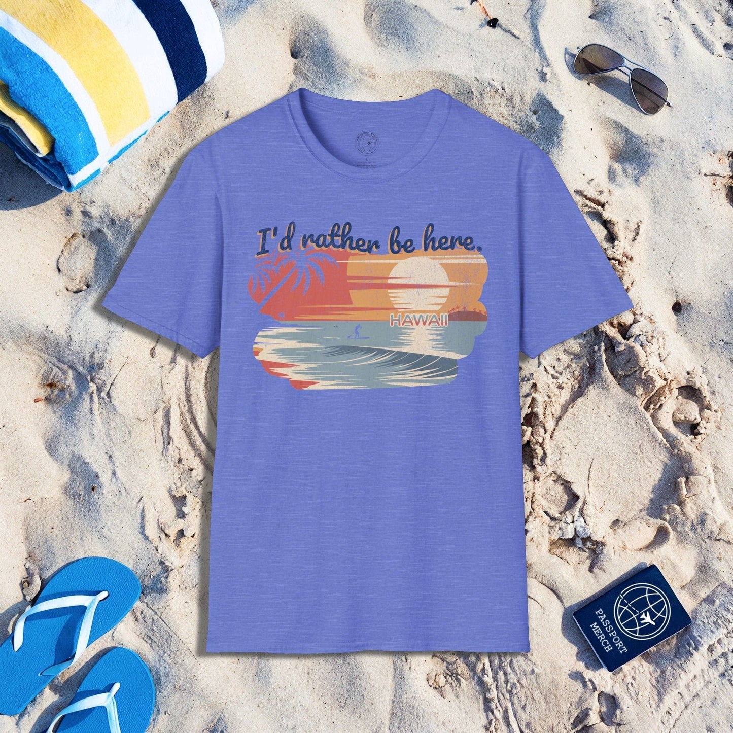 I'd Rather Be Here, Hawaii T-Shirt