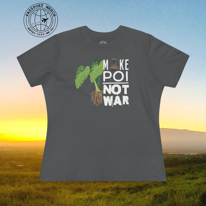 Make Poi Not War, Hawaii, Womens Fit T-Shirt