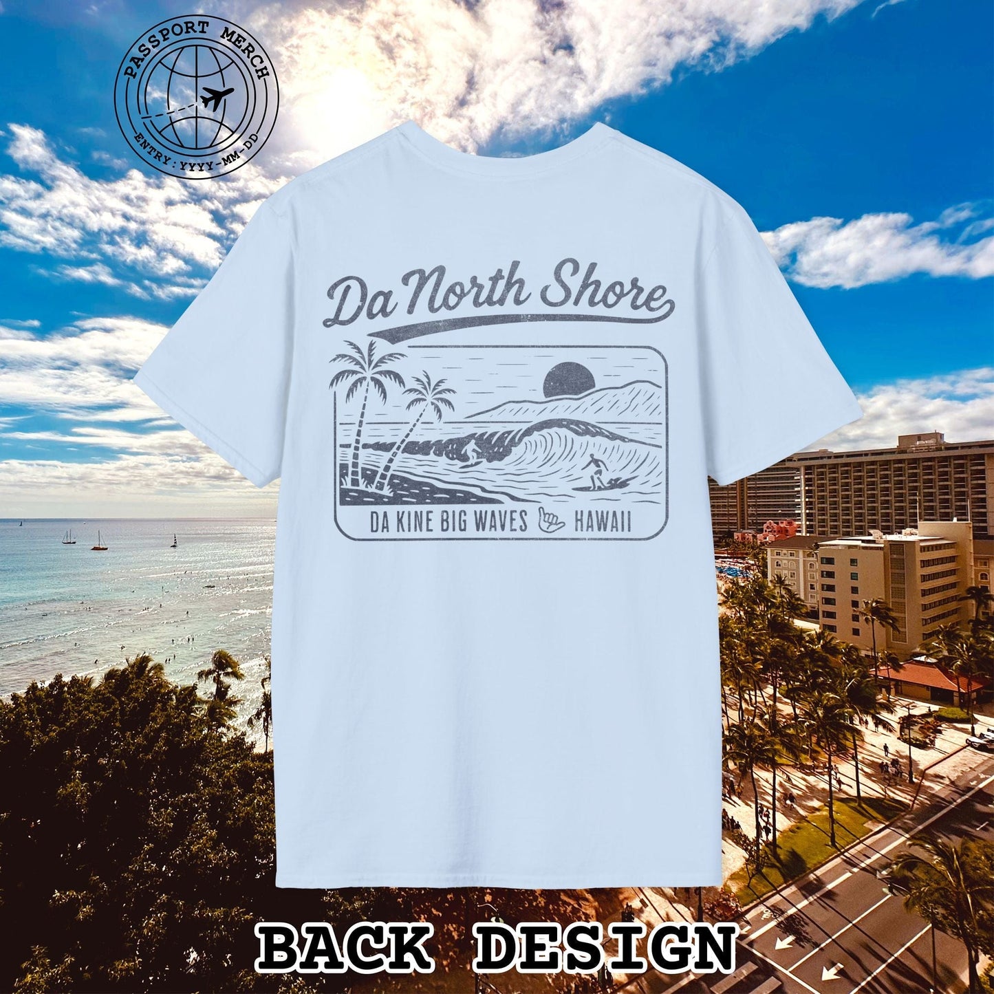 Da North Shore - Da Kine Big Waves, Hawaii, Back Print T-Shirt