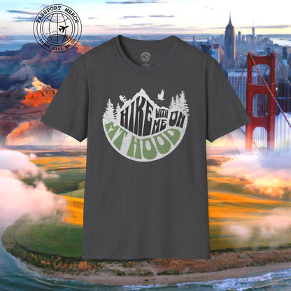 Hike with me on Mt Hood Oregon T-Shirt
