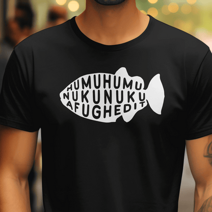 Humuhumu... nukunuku... afughedit, Hawaii T-Shirt