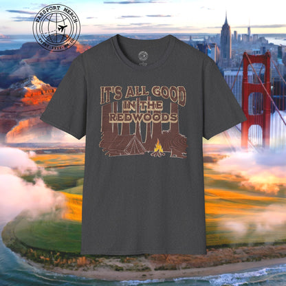 It's All Good in the Redwoods, California T-Shirt