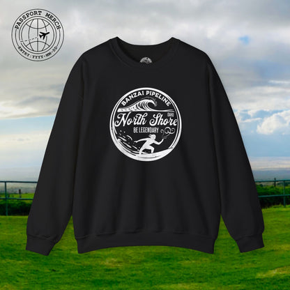 Be Legendary, Banzai Pipeline, Oahu Hawaii Crewneck