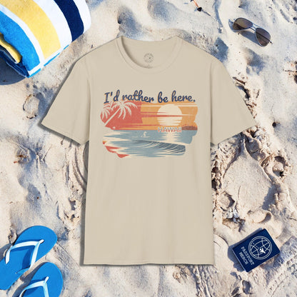 I'd Rather Be Here, Hawaii T-Shirt