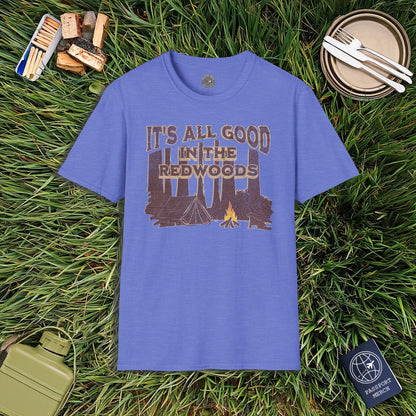 It's All Good in the Redwoods, California T-Shirt