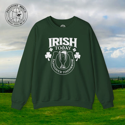Irish Today Hungover Tomorrow, Ireland Crewneck