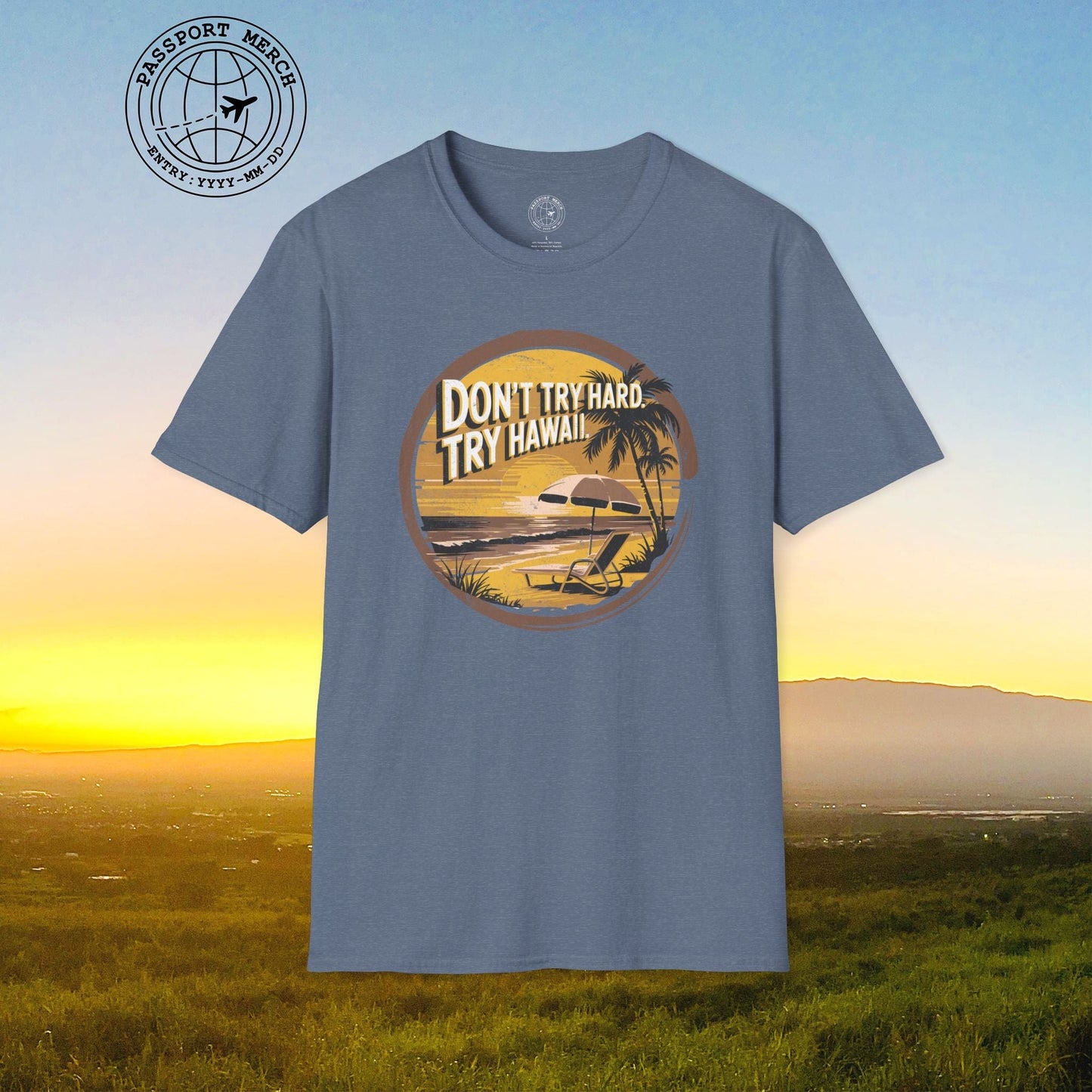 Don't Try Hard. Try Hawaii. T-Shirt