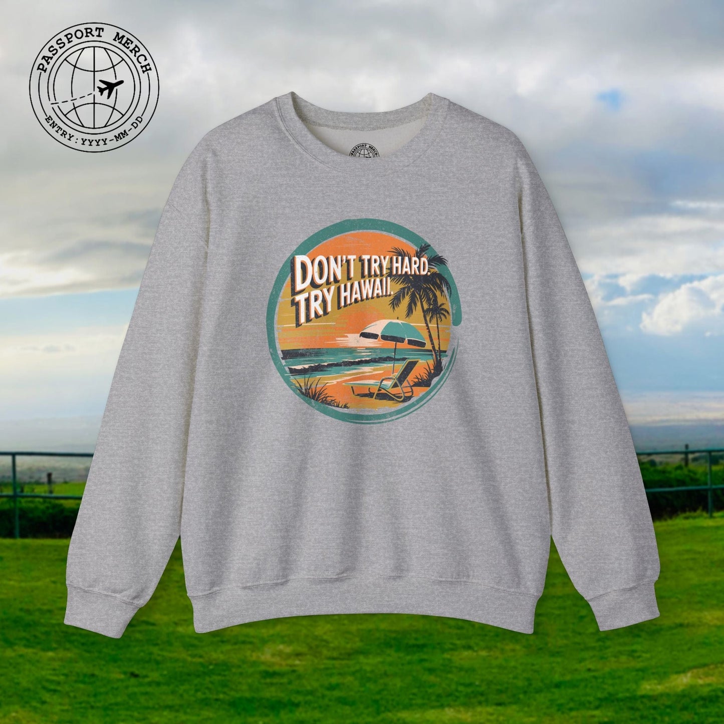 Don't Try Hard. Try Hawaii. Crewneck