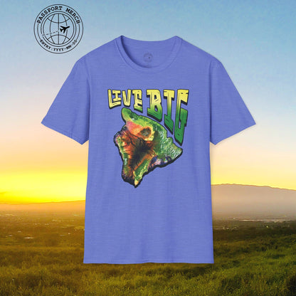Live BIG (Island), Hawaii T-Shirt