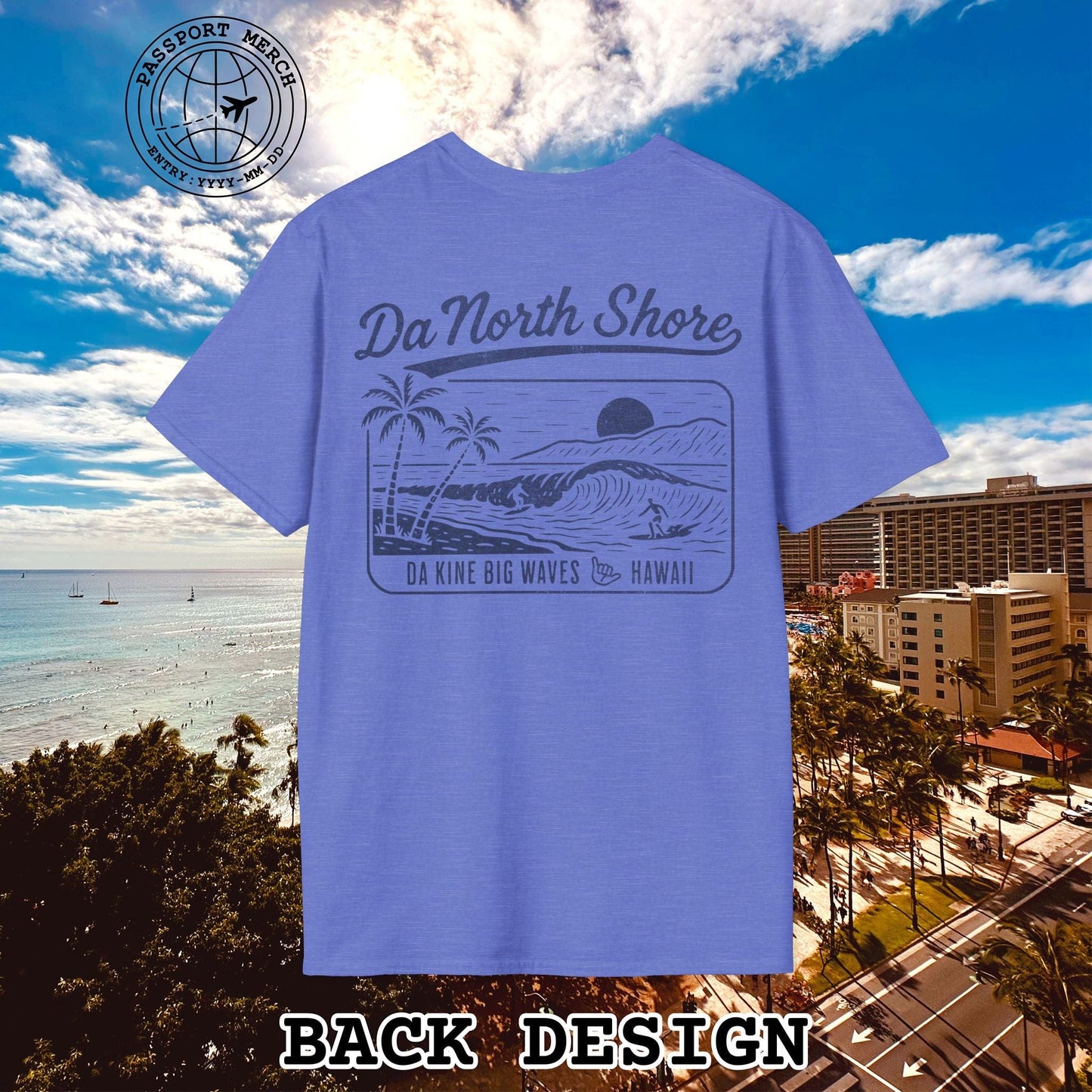 Da North Shore - Da Kine Big Waves, Hawaii, Back Print T-Shirt
