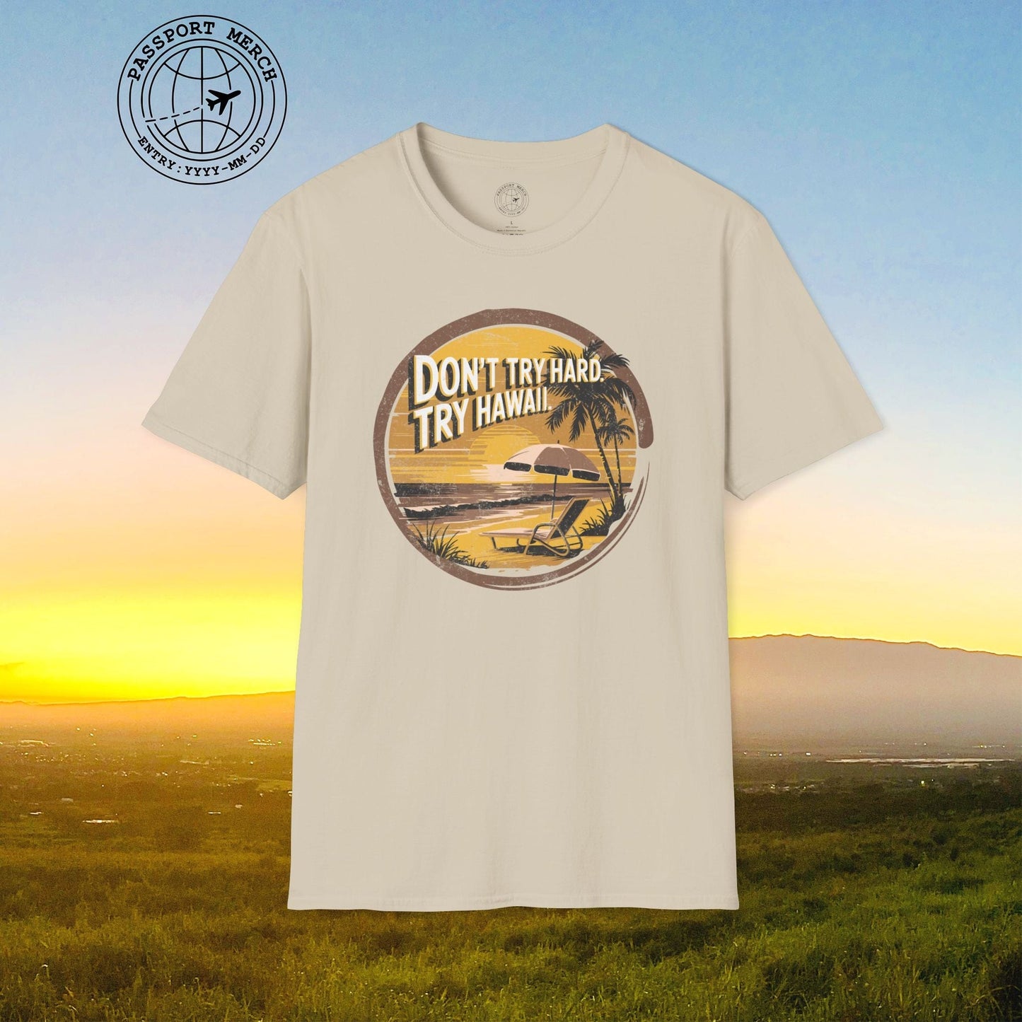 Don't Try Hard. Try Hawaii. T-Shirt