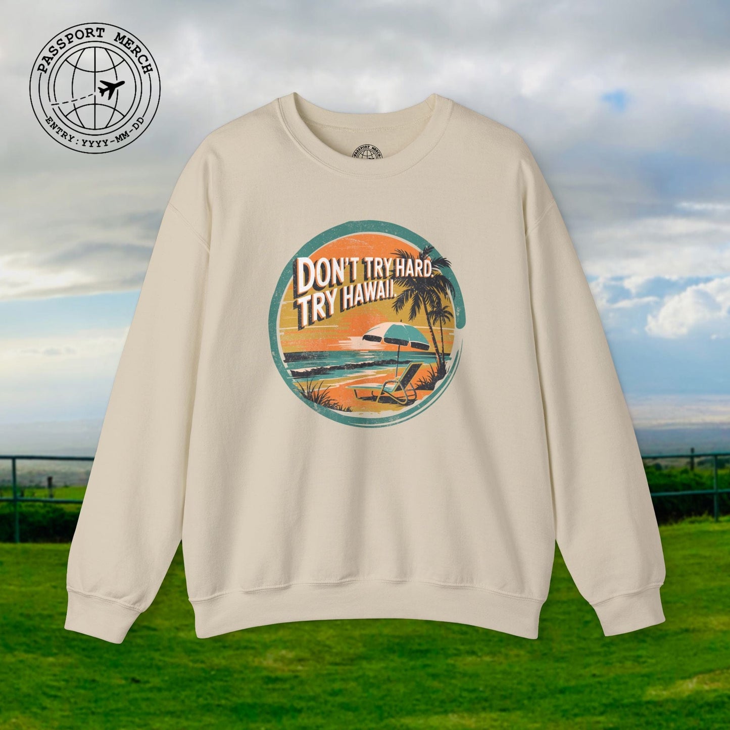 Don't Try Hard. Try Hawaii. Crewneck