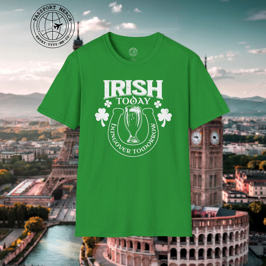 Irish Today Hungover Tomorrow, Ireland T-Shirt