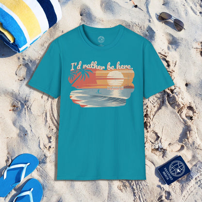 I'd Rather Be Here, Hawaii T-Shirt