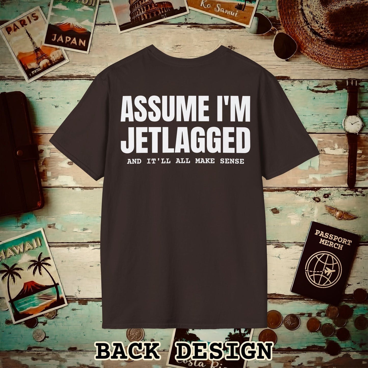 Assume I'm Jetlagged Back Print T-Shirt Dark Chocolate / S