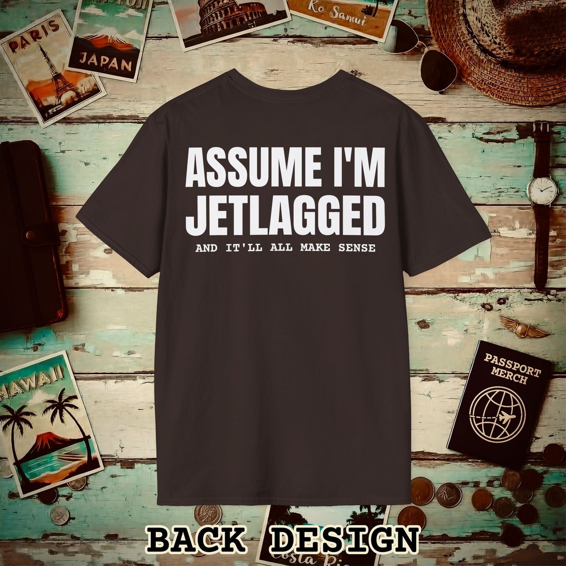 Assume I'm Jetlagged Back Print T-Shirt Dark Chocolate / S
