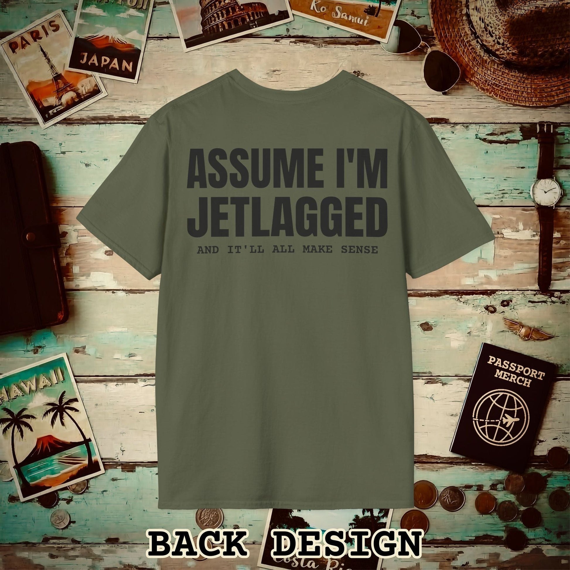Assume I'm Jetlagged Back Print T-Shirt Military Green / S
