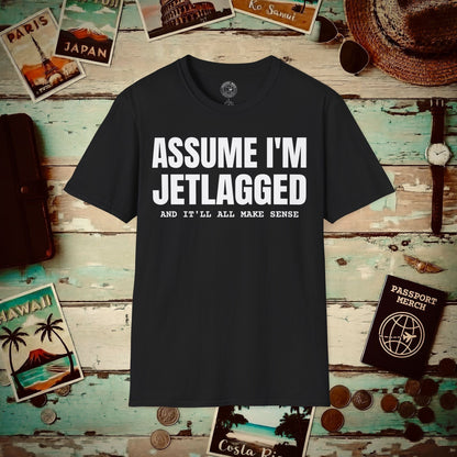 Assume I'm Jetlagged T-Shirt Black / S