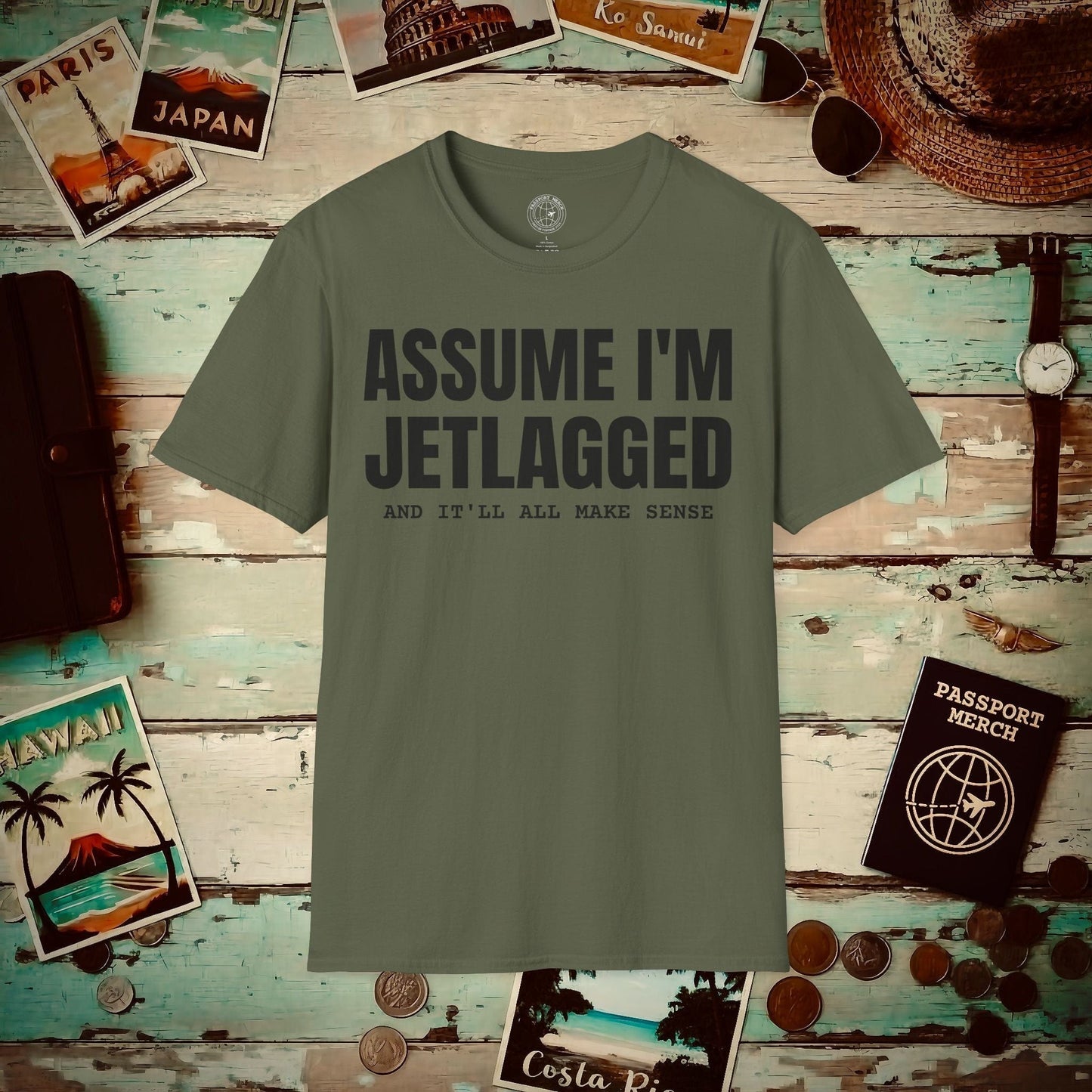 Assume I'm Jetlagged T-Shirt Military Green / S