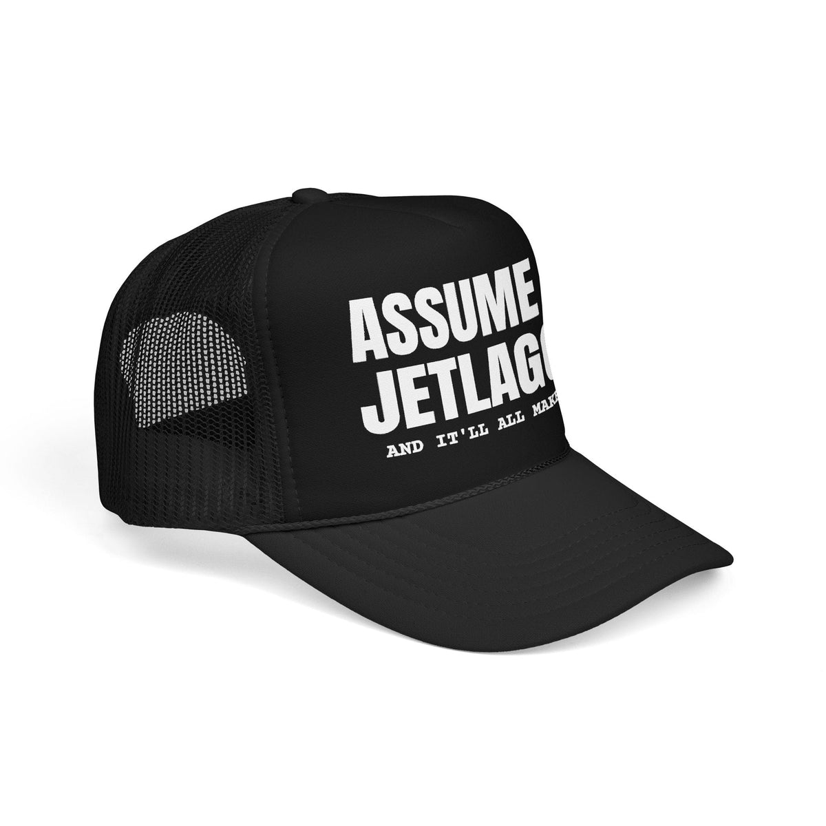 Assume I'm Jetlagged Trucker Hat