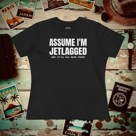 Assume I'm Jetlagged, Womens Fit T-Shirt Black / S