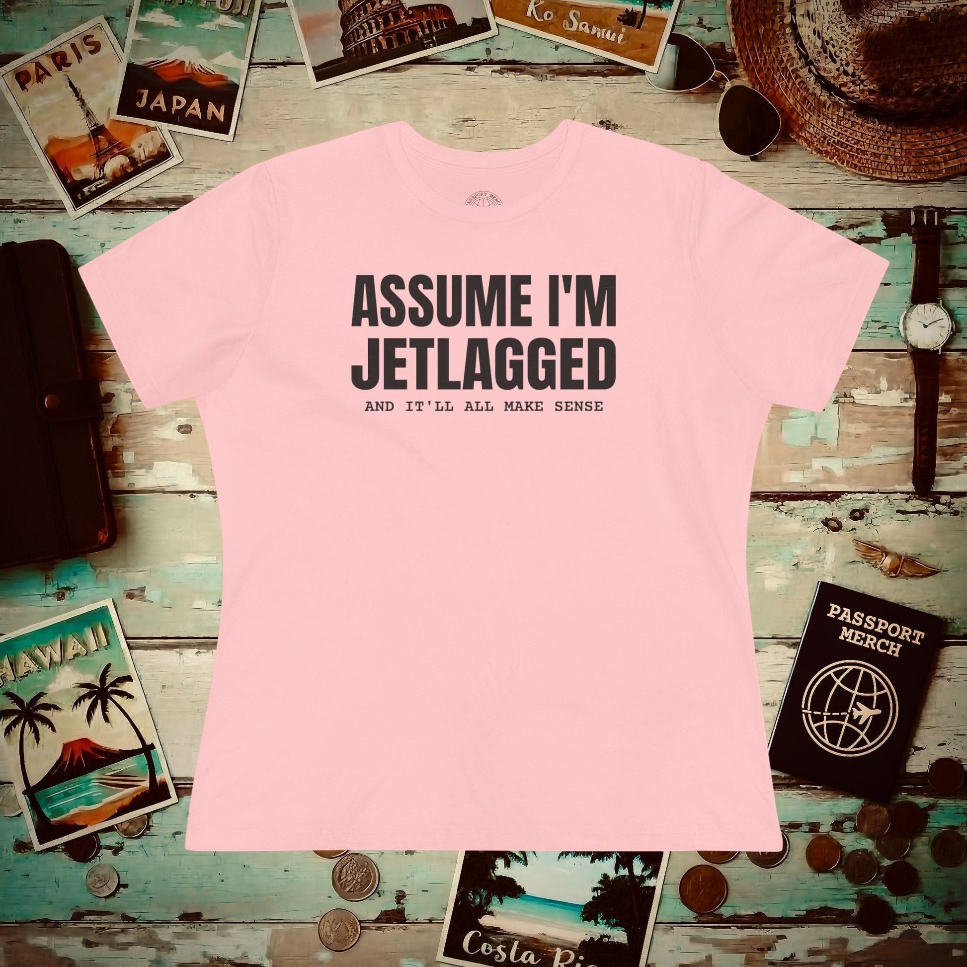 Assume I'm Jetlagged, Womens Fit T-Shirt Pink / S