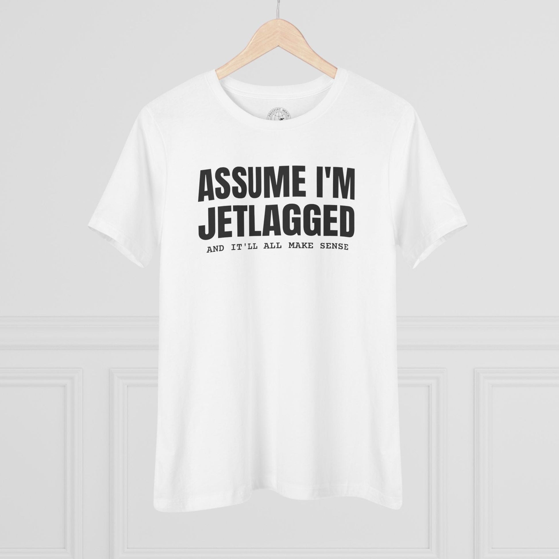 Assume I'm Jetlagged, Womens Fit T-Shirt White / S
