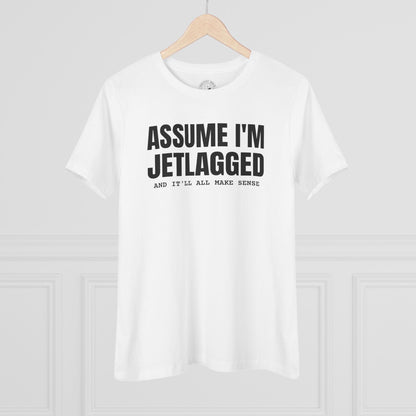 Assume I'm Jetlagged, Womens Fit T-Shirt White / S