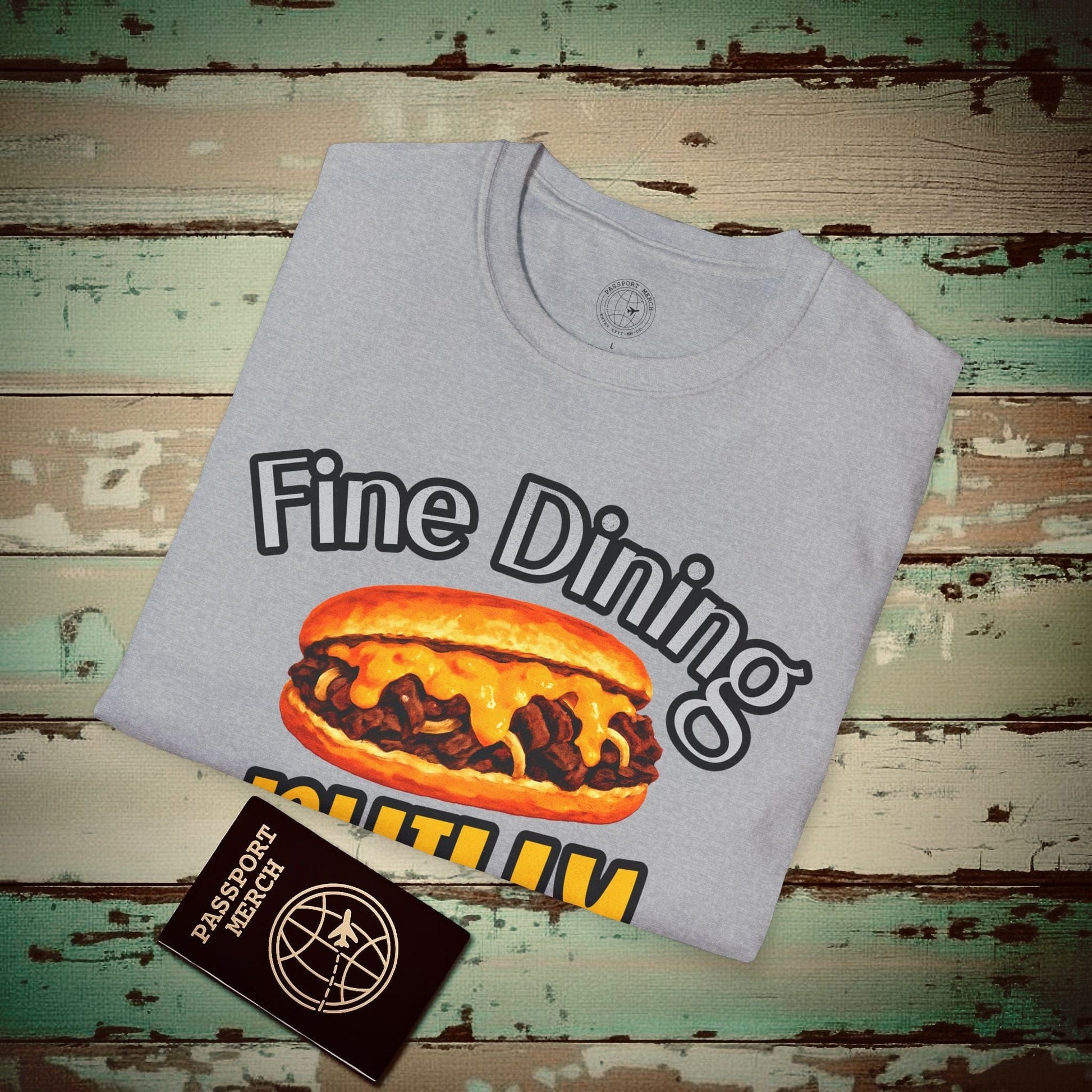Cheesesteak Fine Dining Philly Style, Pennsylvania T-Shirt Sport Grey / S
