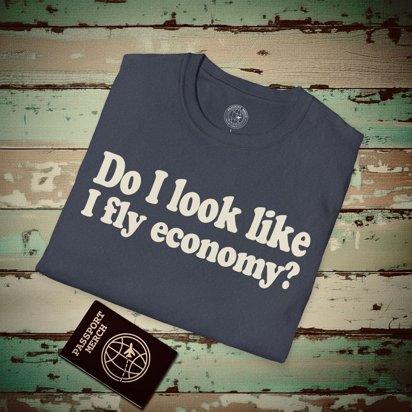 Do I Look Like I Fly Economy? T-Shirt Heather Navy / S
