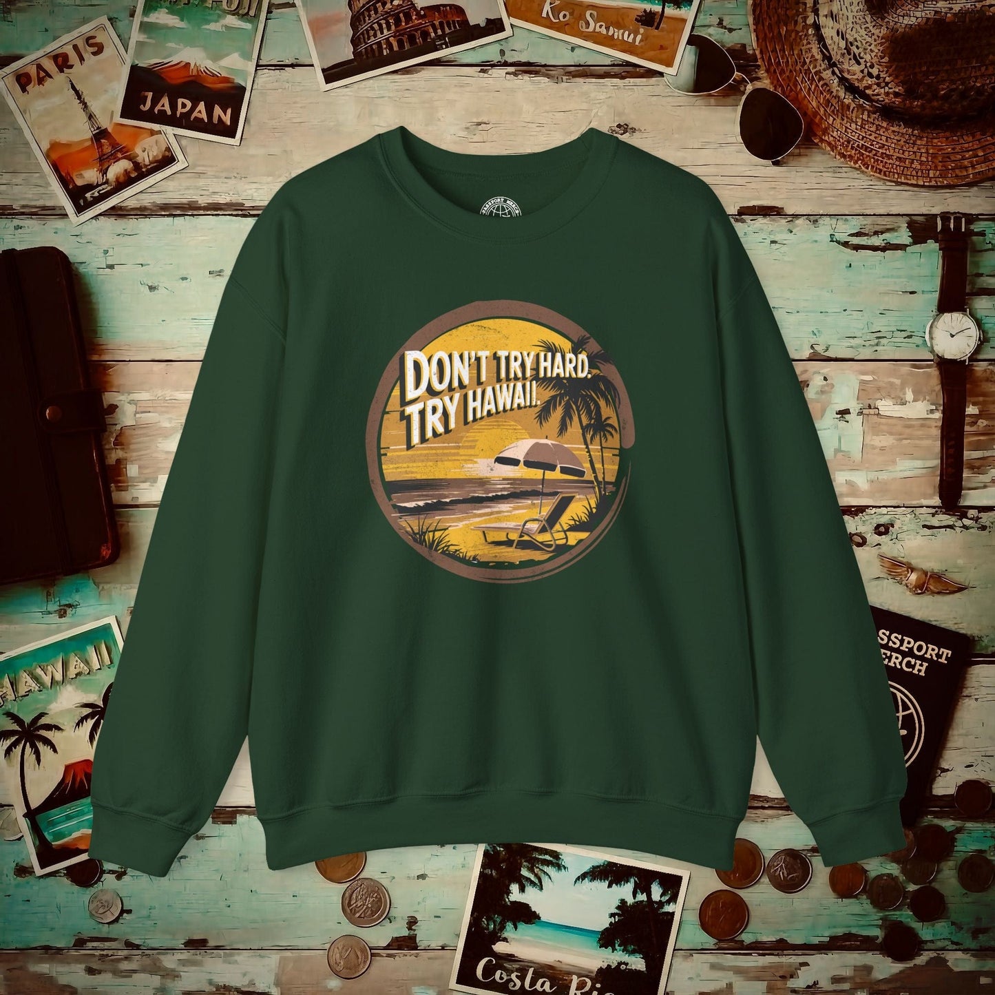 Don't Try Hard. Try Hawaii. Crewneck Forest Green / S
