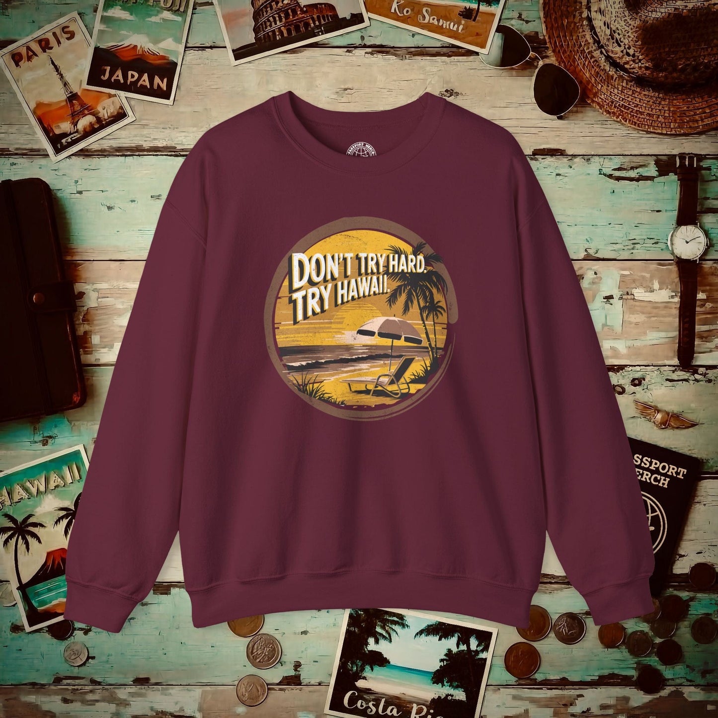 Don't Try Hard. Try Hawaii. Crewneck Maroon / S