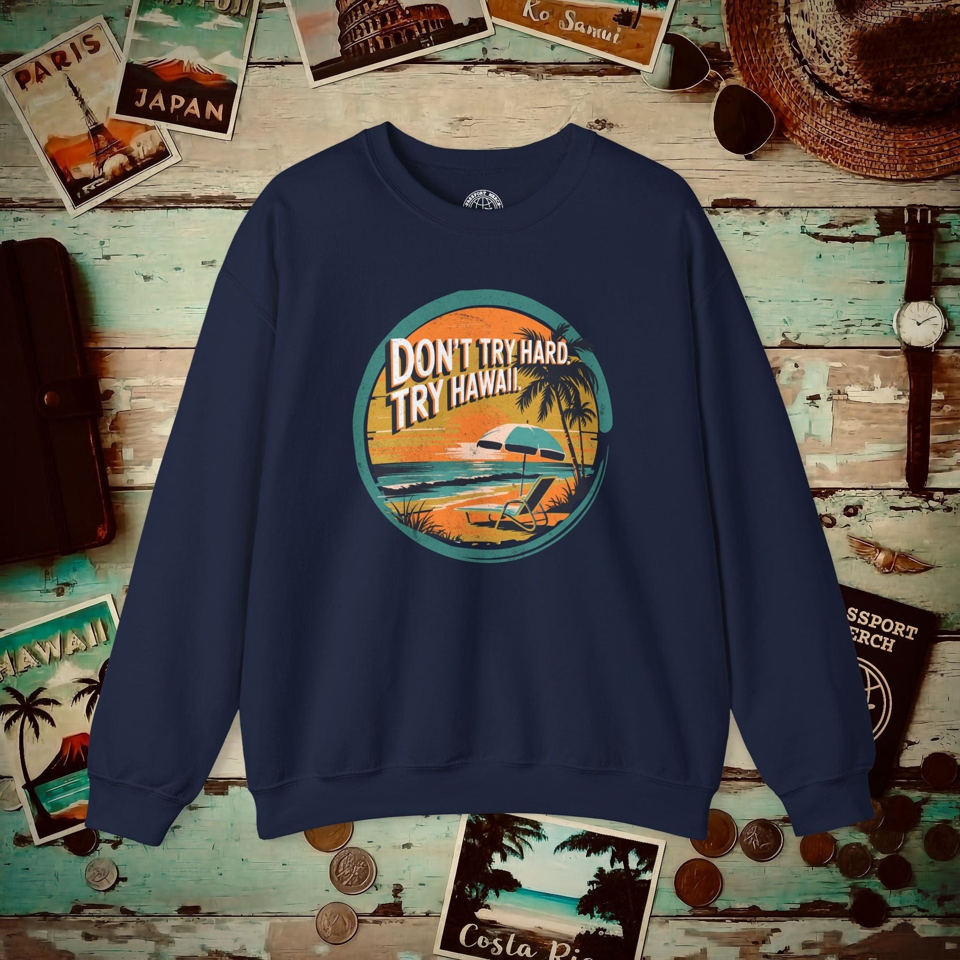 Don't Try Hard. Try Hawaii. Crewneck Navy / S