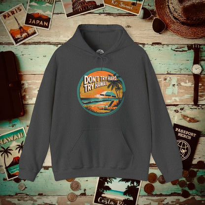 Don't Try Hard. Try Hawaii. Hoodie Dark Heather / S