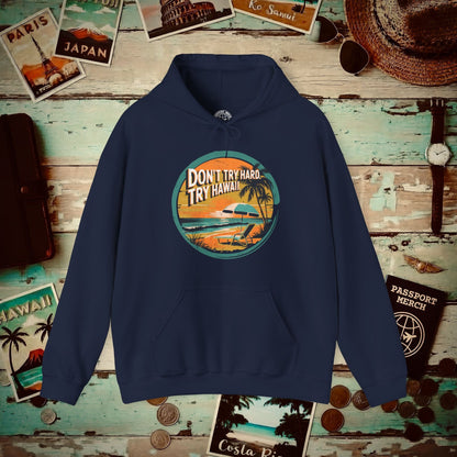 Don't Try Hard. Try Hawaii. Hoodie Navy / S