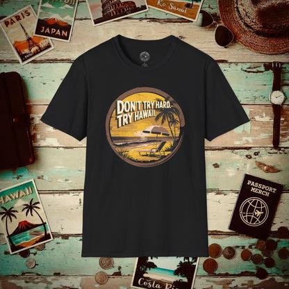 Don't Try Hard. Try Hawaii. T-Shirt Black / S