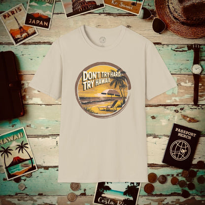 Don't Try Hard. Try Hawaii. T-Shirt Sand / S