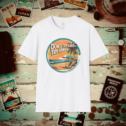 Don't Try Hard. Try Hawaii. T-Shirt White / S