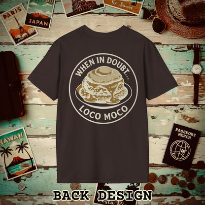 (Front Pocket Design Special Order) When in doubt... Loco Moco, Hawaii Back Print T-Shirt Dark Chocolate / S