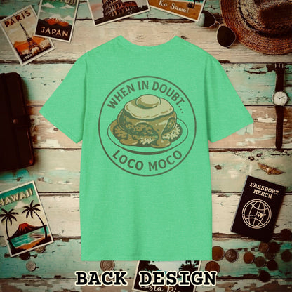 (Front Pocket Design Special Order) When in doubt... Loco Moco, Hawaii Back Print T-Shirt Heather Irish Green / S