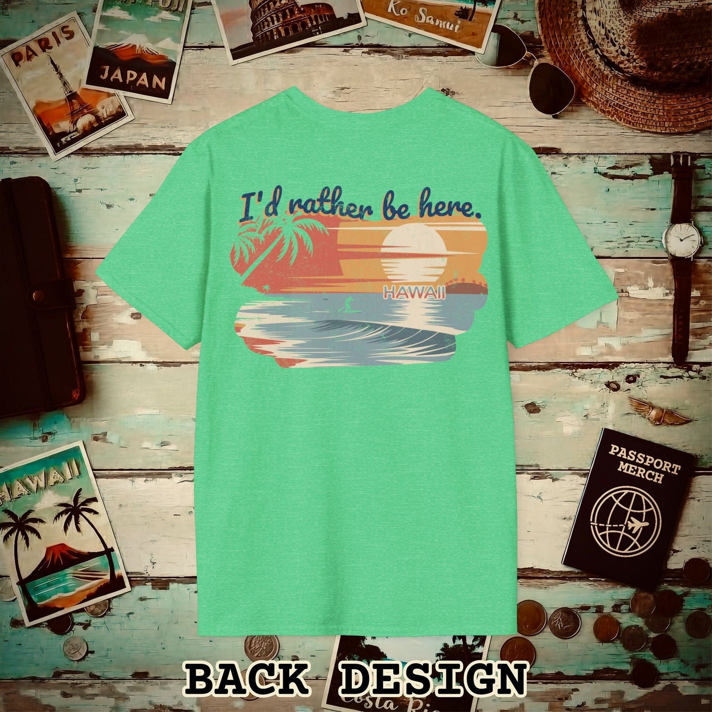 I'd Rather Be Here, Hawaii, Back Print T-Shirt Heather Irish Green / S