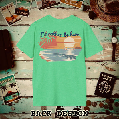 I'd Rather Be Here, Hawaii, Back Print T-Shirt Heather Irish Green / S