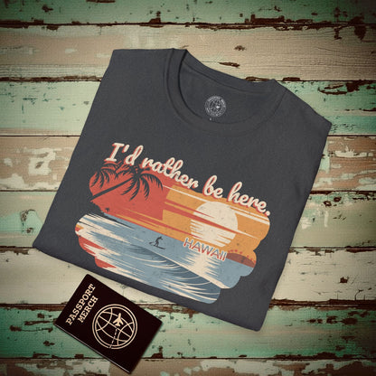 I'd Rather Be Here, Hawaii T-Shirt Dark Heather / S