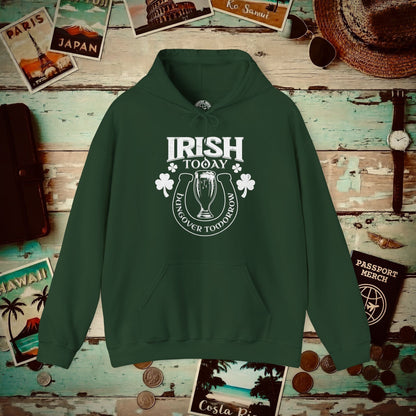 Irish Today Hungover Tomorrow, Ireland Hoodie Forest Green / S