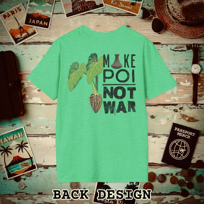 Make Poi Not War, Hawaii, Back Print T-Shirt Heather Irish Green / S